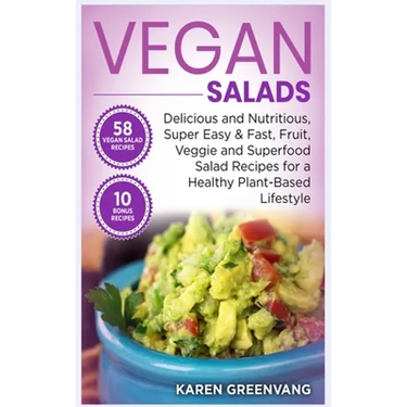 Vegan Salads: Delicious and Nutritious, Super Easy & Fast, Fruit, Veggie and Superfood Salad Recipes for a Healthy Plant-Based Lifestyle