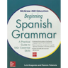 McGraw-Hill Education Beginning Spanish Grammar: A Practical Guide to 100+ Essential Skills