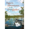 Tiger's Adventures in the Everglades Volume Three: As told by T. F. Gato