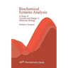 Biochemical Systems Analysis: A Study of Function and Design in Molecular Biology