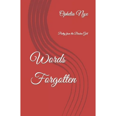 Words Forgotten: Poetry from the Broken Girl
