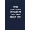 Notes From Another Meeting That Should Have Been An Email