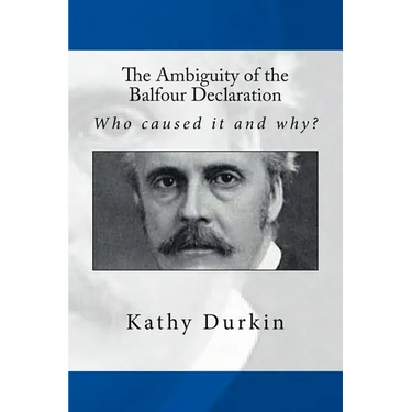 The Ambiguity of the Balfour Declaration: Who caused it and why?