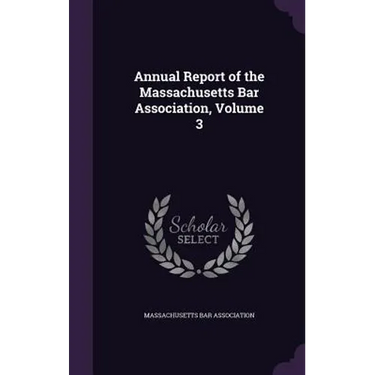 Annual Report of the Massachusetts Bar Association, Volume 3