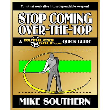 Stop Coming Over-the-Top: A RuthlessGolf.com Quick Guide