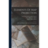 Elements Of Map Projection: With Applications To Map And Chart Construction