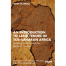 An Introduction to Land Tenure in Sub-Saharan Africa: Dualism, Reform and the Roots of Conflict