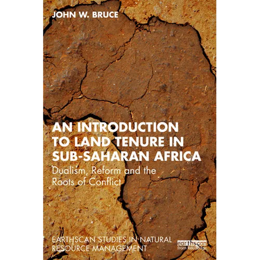 An Introduction to Land Tenure in Sub-Saharan Africa: Dualism, Reform and the Roots of Conflict