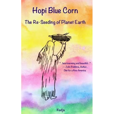 Hopi Blue Corn: The Re-Seeding of Planet Earth