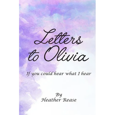 Letters to Olivia: If You Could Hear What I Hear
