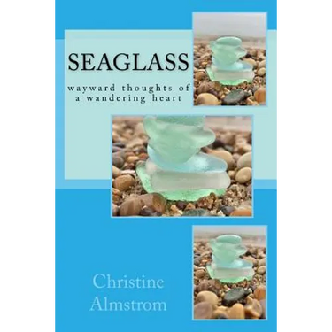 Seaglass: wayward thoughts of a wandering heart