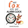 My Fox Ate My Alarm Clock