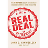 The Real Deal on Retirement: The Truth About Retirement Income Planning and Investing