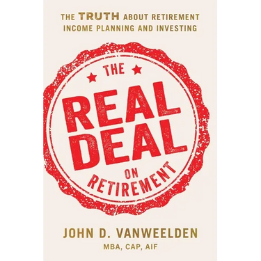 The Real Deal on Retirement: The Truth About Retirement Income Planning and Investing