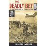 The Deadly Bet: Lbj, Vietnam, and the 1968 Election