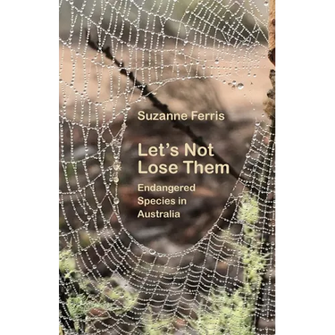 Let's Not Lose Them: Endangered Species in Australia