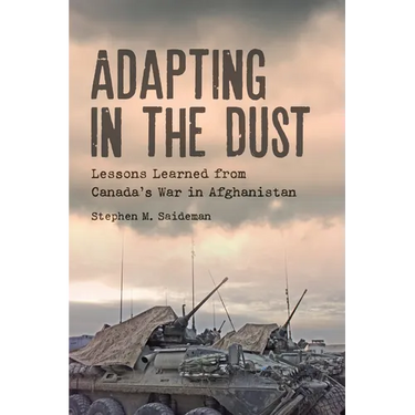Adapting in the Dust: Lessons Learned from Canada's War in Afghanistan