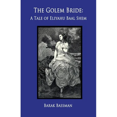 The Golem Bride: A Tale of Eliyahu Baal Shem
