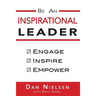 Be An Inspirational Leader: Engage, Inspire, Empower