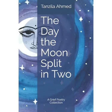 The Day the Moon Split in Two: A Grief Poetry Collection