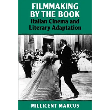 Filmmaking by the Book: Italian Cinema and Literary Adaptation