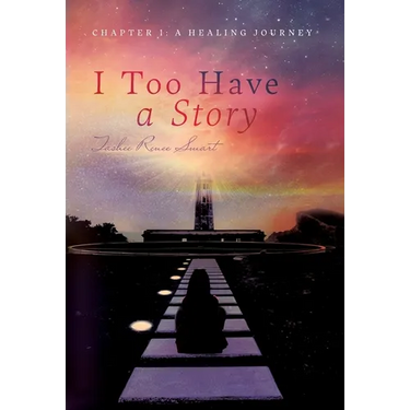 I Too Have a Story: Chapter 1: A Healing Journey