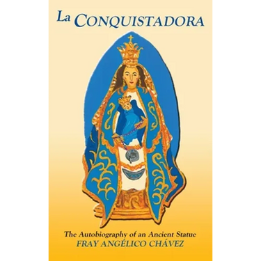 La Conquistadora (Chavez): The Autobiography of an Ancient Statue