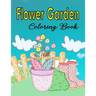 Flower Garden Coloring Book: Coloring & Activity Book For Kids