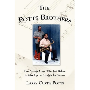 The Potts Brothers: Two Average Guys Who Just Refuse to Give Up the Struggle for Success