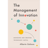 The Management of Innovation: Managing and Creating Technology Capital
