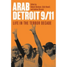 Arab Detroit 9/11: Life in the Terror Decade