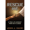 Rescue Me: A True Life Account from Sin to Jesus