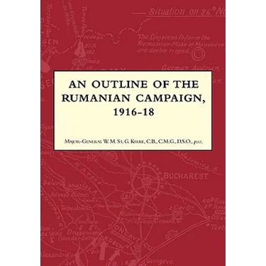 An Outline of the Rumanian Campaign 1916-1918