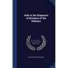 Aids to the Diagnosis of Diseases of the Kidneys
