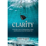 Clarity: Crack the Code to Healing Body, Mind, and Emotions from the Inside Out
