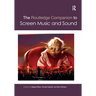 The Routledge Companion to Screen Music and Sound