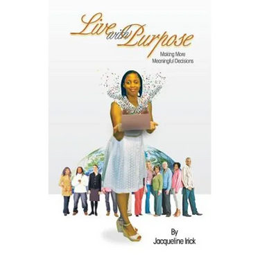 Live with Purpose, Making More Meaningful Decisions