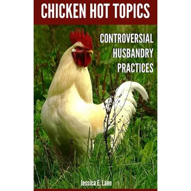 Chicken Hot Topics: Controversial Husbandry Practices