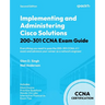 Implementing and Administering Cisco Solutions 200-301 CCNA Exam Guide - Second Edition: Everything you need to pass the 200-301 CCNA v1.1 exam and ad