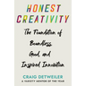 Honest Creativity: The Foundations of Boundless, Good, and Inspired Innovation