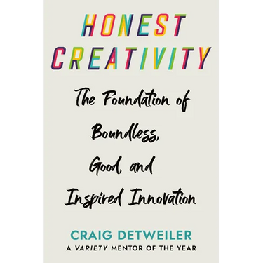 Honest Creativity: The Foundations of Boundless, Good, and Inspired Innovation