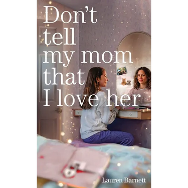 Don't Tell My Mom That I Love Her