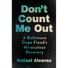 Don't Count Me Out: A Baltimore Dope Fiend's Miraculous Recovery