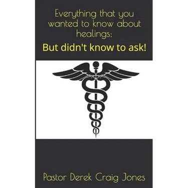 Everything that you wanted to know about healings;: But didn't know to ask!