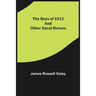 The Boys of 1812 and Other Naval Heroes