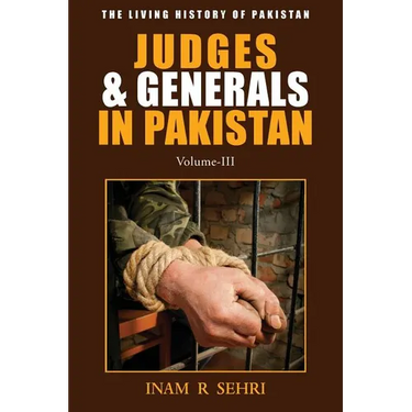 Judges & Generals in Pakistan: Volume III