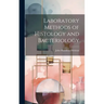 Laboratory Methods of Histology and Bacteriology