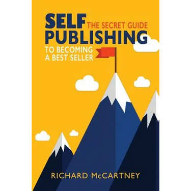 Self-Publishing: The Secret Guide To Becoming A Best Seller