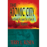 The Atomic City: A Firsthand Account by a Son of Los Alamos