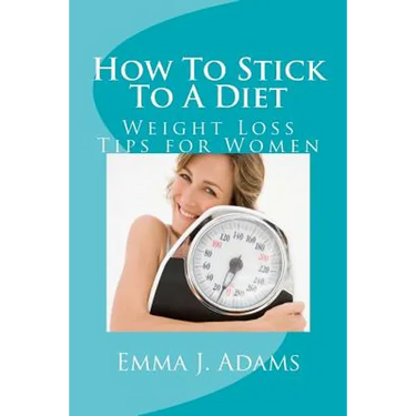 How To Stick To A Diet